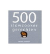500 slowcooker recepten 500 slowcooker recepten